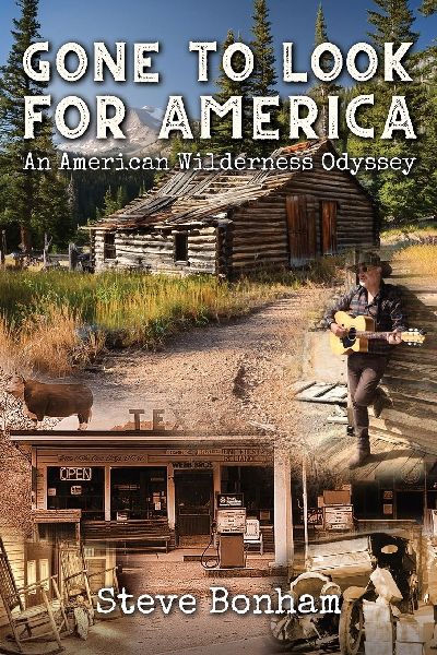 Gone to Look for America: An American Wilderness Odyssey