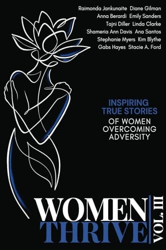 Women Thrive Vol. III Inspiring True Stories of Women Overcoming Adversity