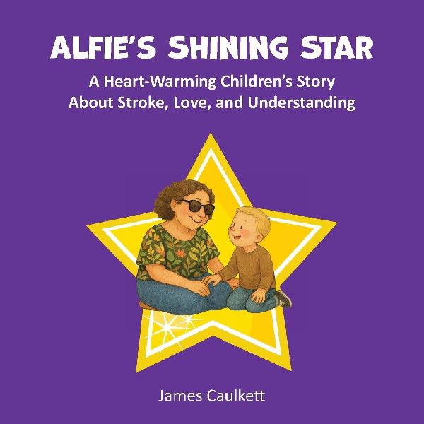 Alfies Shining Star: A Heart-Warming Childrens Story About Stroke, Love, and Understanding