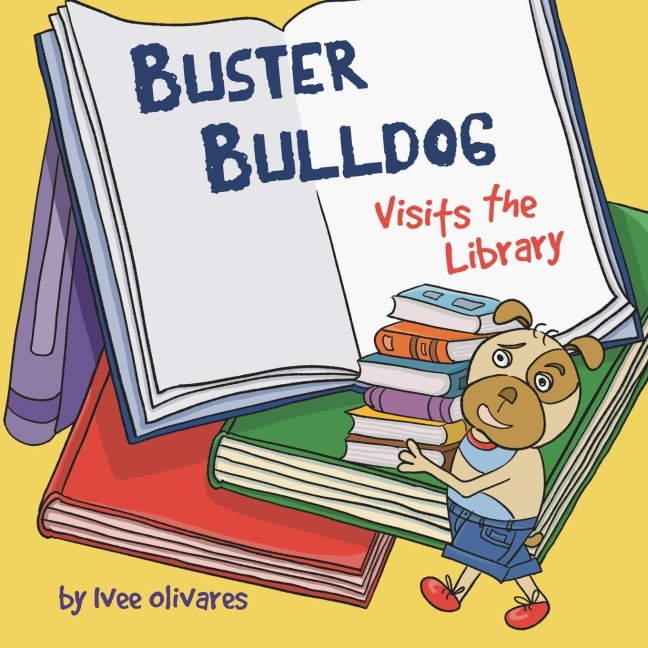 Buster Bulldog Visits the Library: A Funny Children's Picture Book About Reading, Adventure, and Becoming a Hero