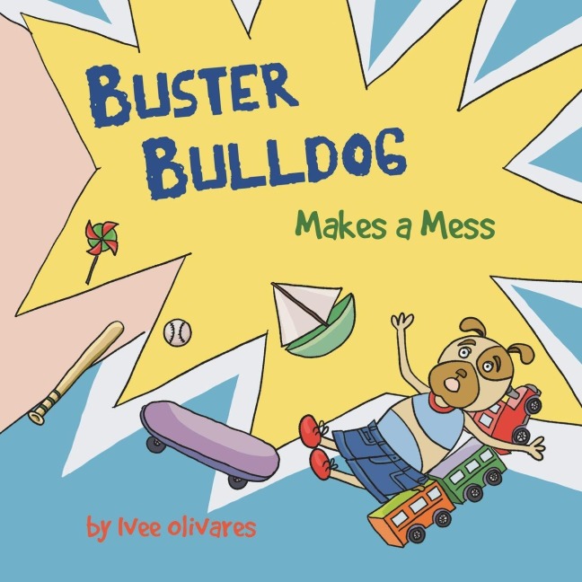 Buster Bulldog Makes a Mess: A Life Lesson Book for Kids About Mess, Trash, and Cleaning Up