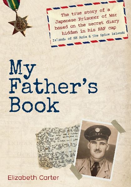My Fathers Book: The true story of a Japanese Prisoner of War based on the secret diary hidden in his RAF cap