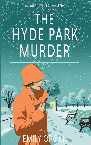 The Hyde Park Murder: Augusta Peel 1920s Series Book 11