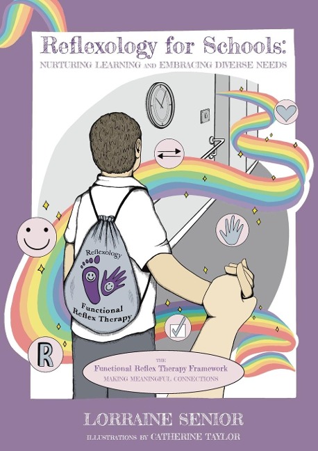 Reflexology for Schools - Nurturing Learning and Embracing Diverse Needs: The Functional Reflex Therapy Framework. Making Meaningful Connections