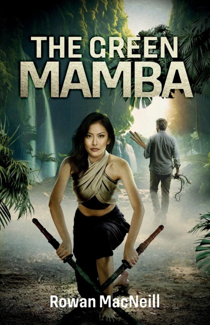 The Green Mamba: An unwary Englishman encounters betrayal, deceit and murder in the dark heart of Southeast Asia in this thrilling action adventure