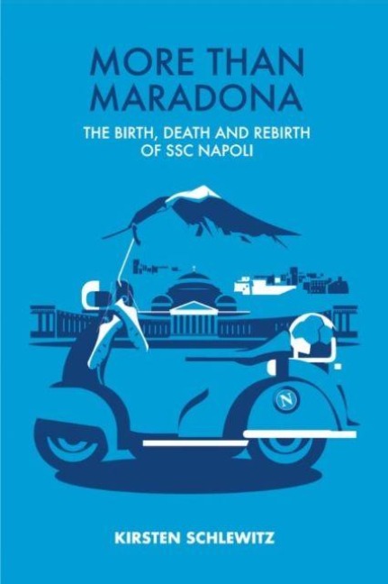 More than Maradona: The Birth, Death and Rebirth of SSC Napoli