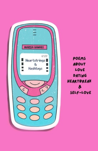 Heartstrings & Hashtags 70 Poems about Love, Dating, Heartbreak and Self-love