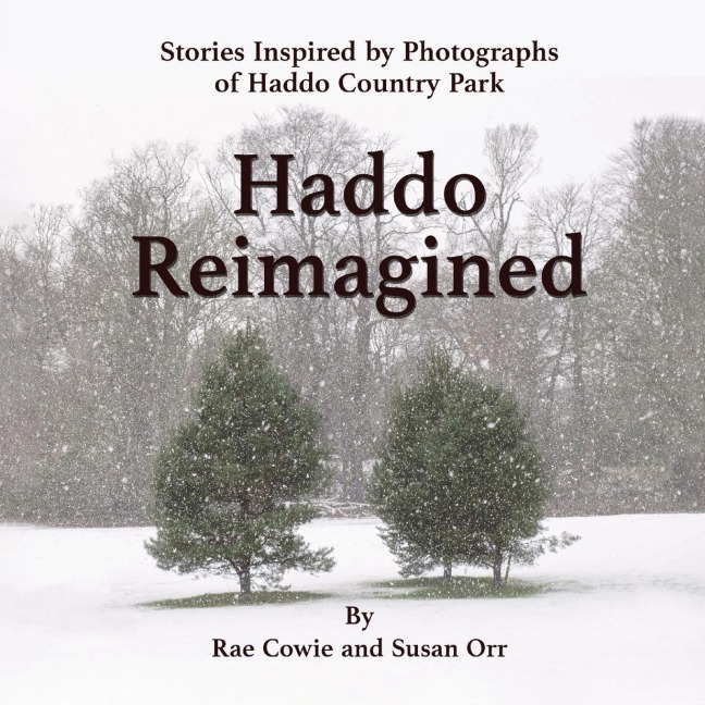 Haddo imagined: Stories Inspired by Photographs of Haddo Country Park