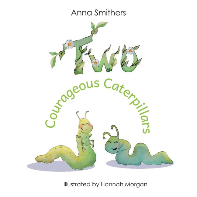 Two Courageous Caterpillars: a cute picture book about courage and friendship for children aged 3-6