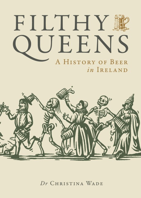 Filthy Queens: A History of Beer in Ireland