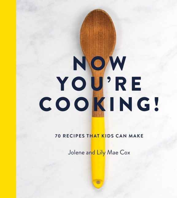 Now Youre Cooking!: 70 Recipes That Kids Can Make