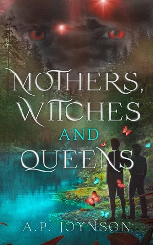 Mothers, Witches, and Queens Sequel to the Heartwarming MM Young Adult Romantasy, Son Of The Lake, Takes a Darker Turn, Exploring Grief and Witchcraft.