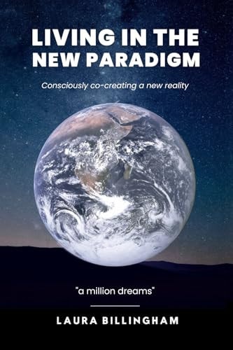 Living In The New Paradigm Consciously Co-creating a New Reality
