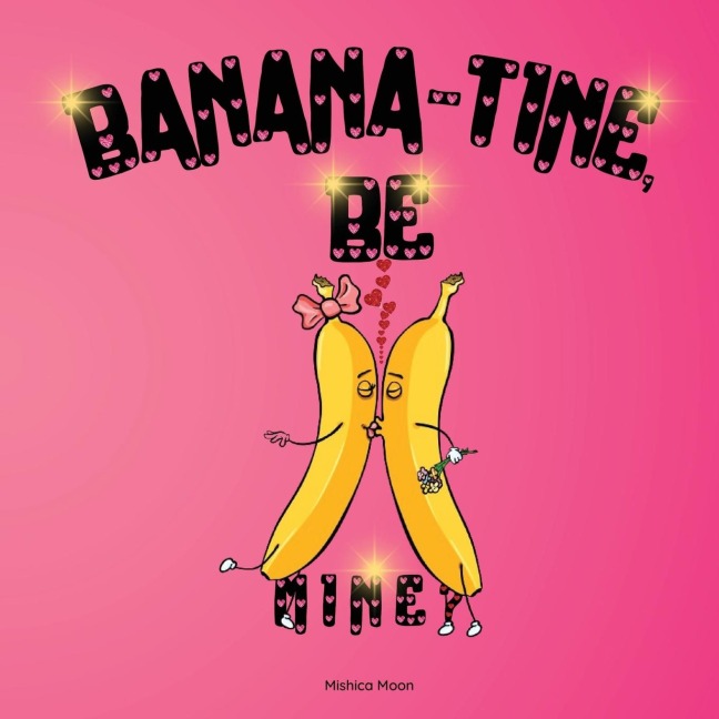 Banana-tine, Be Mine?: Go Bananas for Love!