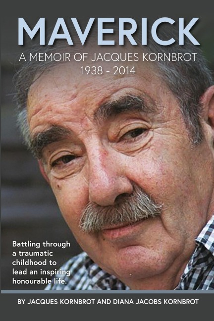MAVERICK: A MEMOIR OF JACQUES KORNBROT  1938 - 2014