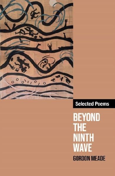 Beyond the Ninth Wave: Selected Poems of Gordon Meade