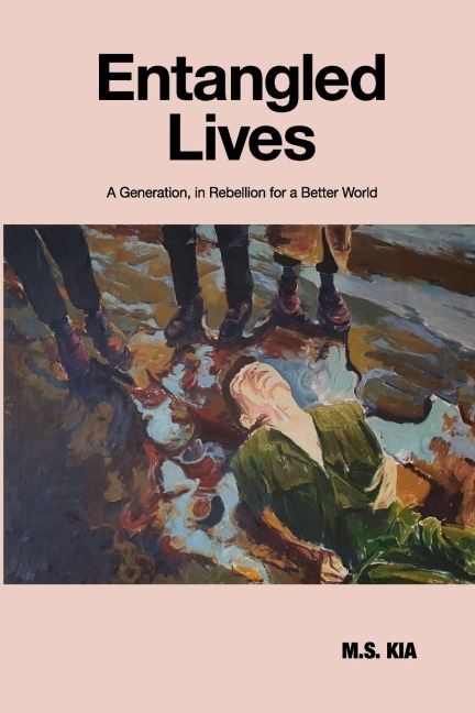 Entangled Lives: A Generation, in Rebellion for a Better World