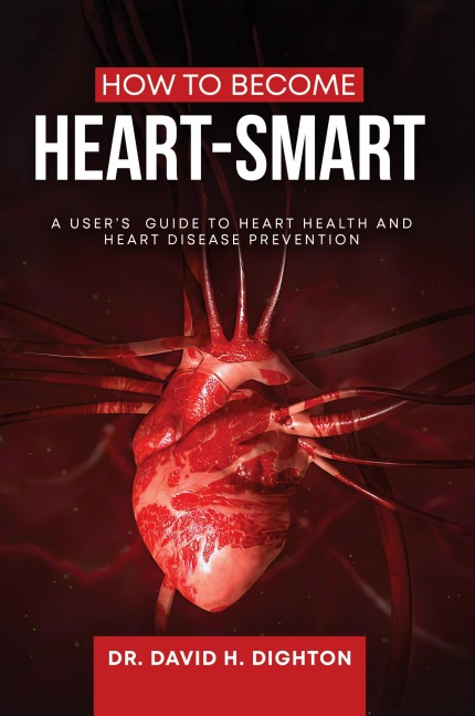 How to Become Heart-Smart: A Users Guide to heart health and heart disease prevention