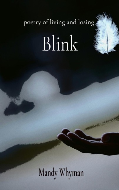 Blink: poetry of living and losing