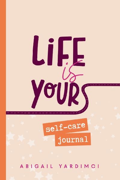 Life is Yours Self-Care Journal: Embrace the art of rising again
