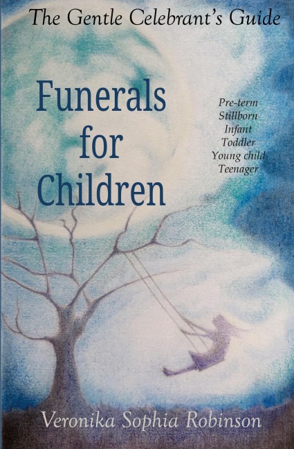 The Gentle Celebrants Guide: Funerals For Children