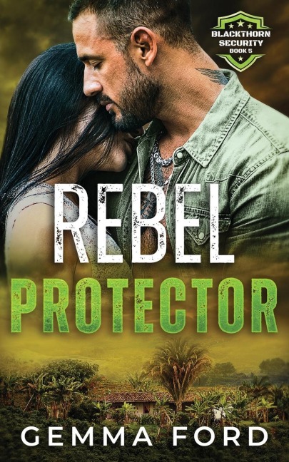 Rebel Protector: An edge-of-your-seat romantic thriller