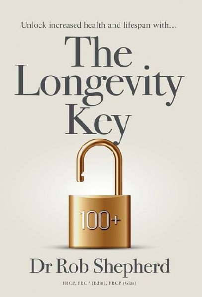 The Longevity Key: A Practical Evidence Based Strategy for Living a Longer Healthier Life