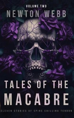 Tales of the Macabre, Vol. 2 Eleven Scary Stories of Spine Chilling Terror