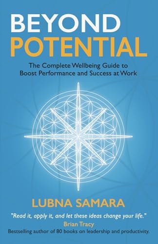 Beyond Potential The Complete Wellbeing Guide to Boost Performance and Success at Work