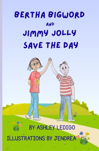 Bertha Bigword and Jimmy Jolly Save the Day