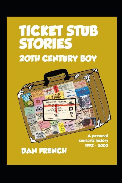 Ticket Stub Stories - 20th Century Boy: A personal concerts history 1972-2000