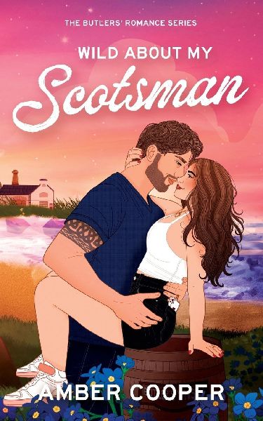 Wild About my Scotsman: A whirlwind marriage, forced proximity, steamy, small-town Scottish romance