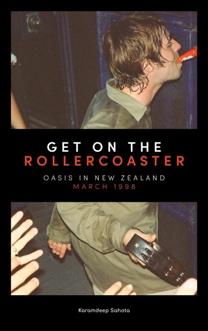 Get on the Rollercoaster: Oasis in New Zealand, March 1998