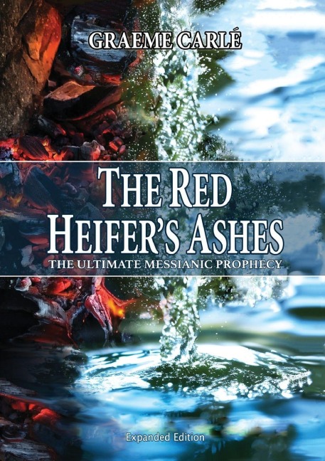 The Red Heifer's Ashes: The Ultimate Messianic Prophecy