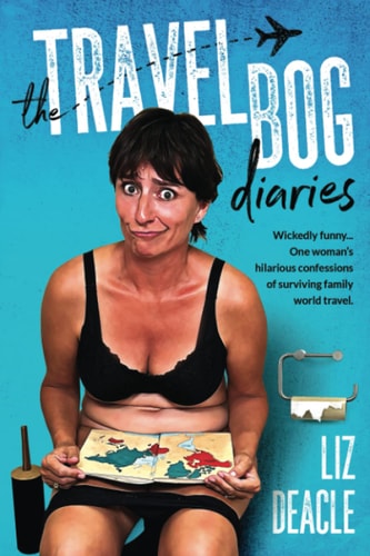 The Travel Bog Diaries One Woman's Hilarious Confessions of Surviving Family Travel