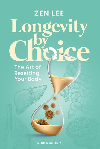 Longevity By Choice The Art of Resetting Your Body