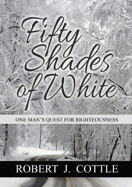 Fifty Shades of White: One Mans Quest for Righteousness