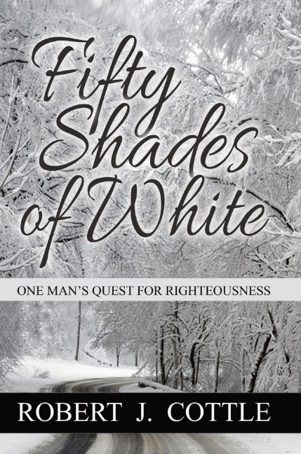 Fifty Shades of White: One Mans Quest for Righteousness