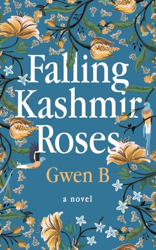 Falling Kashmir Roses One Woman's Transformative Journey Reveals the Enduring Power of the Human Heart.