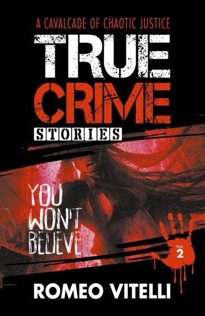 True Crime Stories You Wont Believe: Book Two