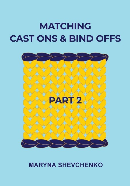 Matching Cast Ons and Bind Offs, Part 2