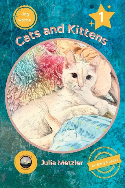 Cats and Kittens: Book No. 1 of -ing Early Reader Series: Book No. 1 of -ing Early Readers Series: Book