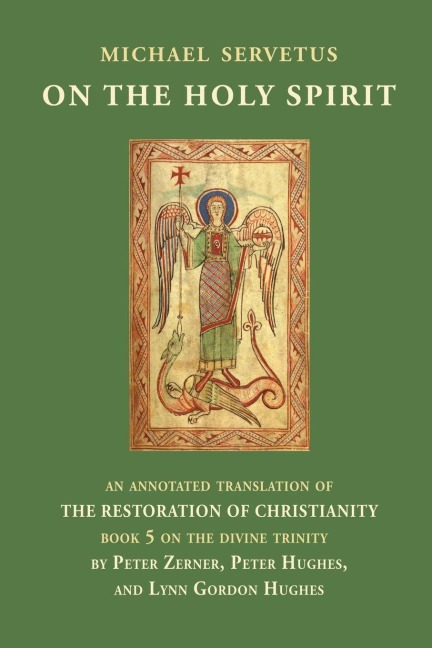 On the Holy Spirit: An annotated translation of The Restoration of Christianity, book 5