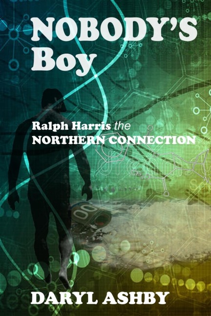 Nobodys Boy: Ralph Harris - the Northern Connection