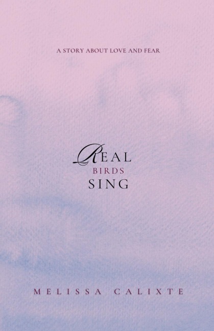 Real Birds Sing: A Story about Love and Fear