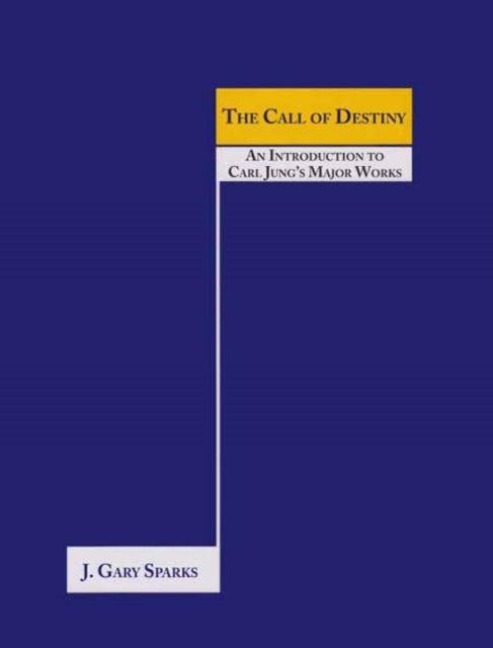 The Call of Destiny: (An Introduction To Carl Jungs Major Works)