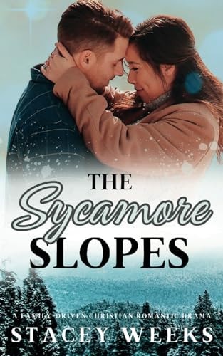 The Sycamore Slopes (A Family-driven, Christian, Romantic Drama)