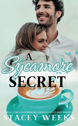 A Sycamore Secret (A Small-town, Contemporary, Christian, Coffee-shop Romance)