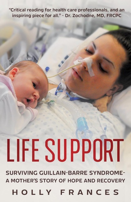 Life Support: Surviving Guillain-Barre Syndrome - A Mothers Story of Hope and Recovery
