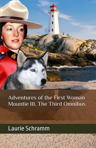 Adventures of the First Woman Mountie III. The Third Omnibus